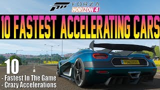 Forza Horizon 4  10 Best Accelerating Cars In The Game  INSANE ACCELERATIONS [upl. by Tnomyar]