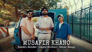 Amjad Mirani  MUSAFIR KHANO  BabarMangiOfficial  Prod by KaashiHaider Official Music Video [upl. by Rayburn]