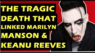 Marilyn Manson The Tragic Death That Connected Marilyn Manson amp Keanu Reeves  Jennifer Syme [upl. by Farland]