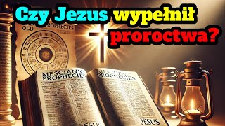 Proroctwa o Mesjaszu Czy Jezus wypełnił starotestamentowe zapowiedzi [upl. by Wilhelmine]