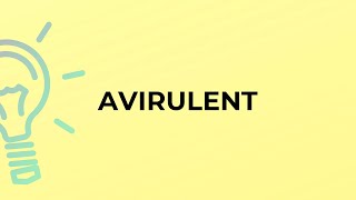 What is the meaning of the word AVIRULENT [upl. by Doak]