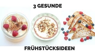 3 GESUNDE FRÜHSTÜCKSIDEEN  IDEAL ZUM ABNEHMEN  OHNE ZUCKER amp CO [upl. by Meibers]