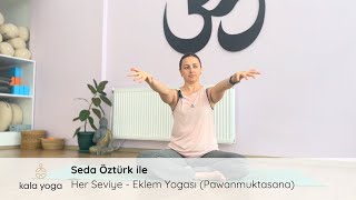 Her Seviye  Eklem Yogası Pawanmuktasana  Seda Öztürk  Kala Yoga [upl. by Sahpec]