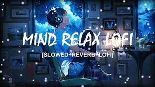 Arijit Singh New Lofi Mind Relax Slowed Reverb Mix Song  Lofi Song  Arijit Singh [upl. by Davida527]