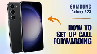 How to Set Up Call Forwarding on Samsung S23 [upl. by Ytok738]