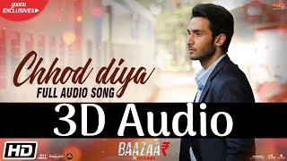 Arijit Singh  Chhod Diya  3D Audio  Surround Sound  Use Headphones 👾 [upl. by Aenil]