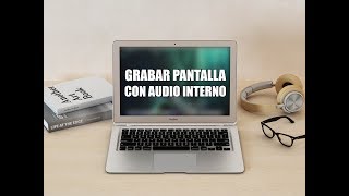 Cómo grabar la pantalla de MAC con Audio interno 2018 Fácil y Gratis [upl. by Wolsniw]