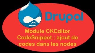 Drupal 84  II28  Module CKEditor CodeSnippet ajout de codes dans les nodes [upl. by Swenson]