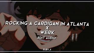 Rocking a Cardigan in Atlanta x Werkkk   Edit Audio [upl. by Romona]