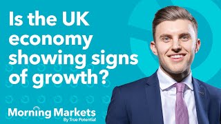 Is the UK economy showing signs of growth  Morning Markets [upl. by Aivil]