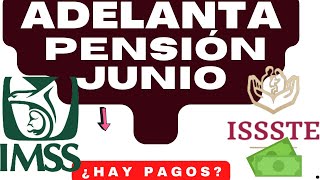 SE ADELANTA PENSIÓN JUNIO 💰PENSIONADOS IMSS E ISSSTE PROXIMO PAGO JUNIO ¡YA ¡YA 2024 ❤️ [upl. by Ericha]