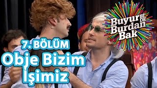 Buyur BiDe Burdan Bak 7 Bölüm Obje Bizim İşimiz [upl. by Tu326]