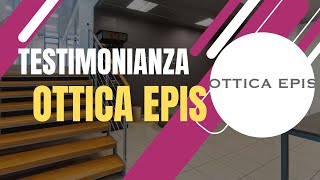 Testimonianza  Ottica Epis [upl. by Gris965]