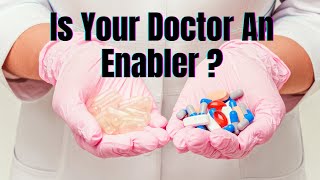 Is Your Doctor An Enabler [upl. by Yblocaj937]