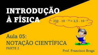 INTRODUÇÃO À FÍSICA AULA 05  NOTAÇÃO CIENTÍFICA  PARTE 2 [upl. by Noek]