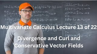 Multivariate Calculus Lecture 13 of 22  Divergence and Curl and Conservative Vector Fields [upl. by Argyres]