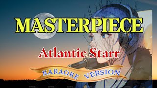 MASTERPIECE  Karaoke Version  Atlantic Starr [upl. by Ishmul]