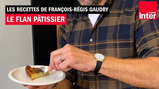 Le flan pâtissier  Les recettes de FrançoisRégis Gaudry [upl. by Cowie]