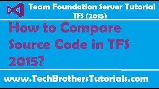 How to Compare Source Code in TFS 2015  Team Foundation Server 2015 Tutorial [upl. by Alliuqal]