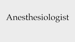 How to Pronounce Anesthesiologist [upl. by Monjan583]