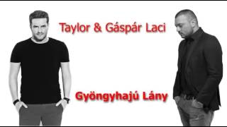 TAYLOR amp GÁSPÁR LACI Gyöngyhajú Lány Radio edit [upl. by Nennerb659]