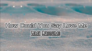 How Could You Say You Love Me  Sarah Geronimo Lyrics [upl. by Verge333]