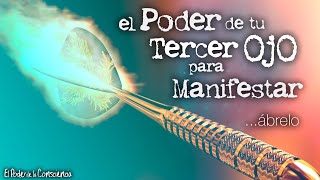 El Poder de tu TERCER OJO para MANIFESTAR en tu DESPERTAR de CONSCIENCIA [upl. by Neelhtak]