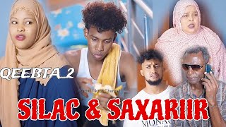 SILAC amp SAXARIIR QEEBTA2 MUSALSAL CUSUB 2024 SOMALI TIKTOK CHANNEL [upl. by Deehsar598]