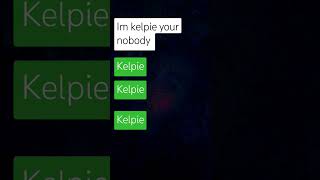 Im kelpie [upl. by Craggie]