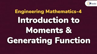 Introduction to Moments and Generating Function [upl. by Anilorak]