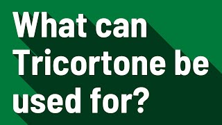 What can Tricortone be used for [upl. by Naitsirhk284]