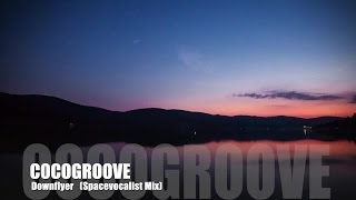 Cocogroove  Downflyer Spacevocalist Mix [upl. by Ibocaj570]