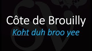 How To Pronounce Cote de Brouilly Cru Beaujolais French Wine Pronunciation [upl. by Anrat]