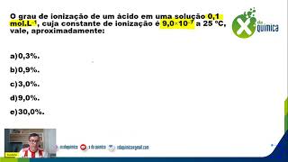 O grau de ionização de um ácido em uma solução 01 molL–1 cuja constante de ionização [upl. by Etnwahs]