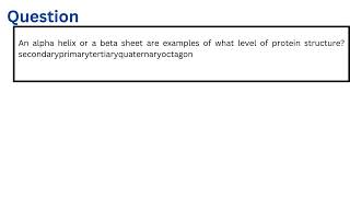 An alpha helix or a beta sheet are examples of what level of protein structure [upl. by Atinahs]