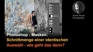 Photoshop  Masken Schnittmenge einer identischen Auswahl  wie geht das denn [upl. by Demetria]