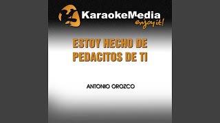 Estoy Hecho de Pedacitos de Ti Karaoke Version In the Style of Antonio Orozco [upl. by Avraham]