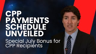 Exciting News CPP Payments Schedule 2024 Unveiled with Special July Bonus for CPP Recipients [upl. by Kentigera]