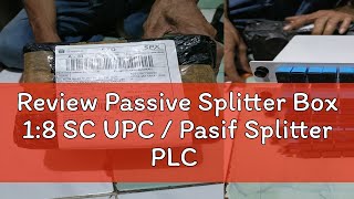 Review Passive Splitter Box 18 SC UPC  Pasif Splitter PLC BOX FO 1 8 Fiber Optik Fiber Optic FTTH [upl. by Ellerihs]