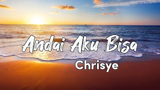 Andai Aku Bisa  Chrisye Lyrics [upl. by Alderson]