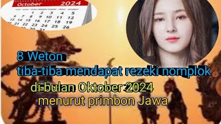 8 weton mendapat rezeki besar bulan Oktober 2024 [upl. by Nawad]