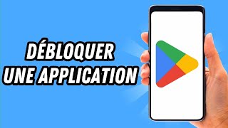 Comment débloquer une application sur Play Store GUIDE COMPLET [upl. by Silevi761]