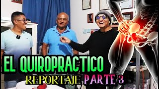 EL QUIROPRACTICO REPORTAJE  Parte FINAL [upl. by Lotsirhc]