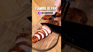 FIAMBRE DE PAVO CASERO SALUDABLE EN AIRFRYER receta airfryer recetas [upl. by Esteban]