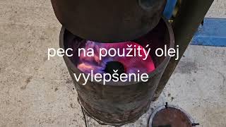 Pec na použitý olej vylepšenie Waste oil furnace upgrade [upl. by Woodrow]