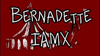 Bernadette IAMX lyrics [upl. by Lucius302]