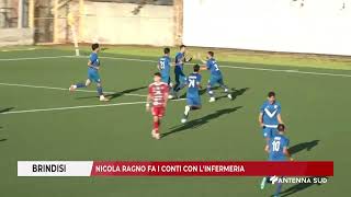 15 NOVEMBRE 2024 SERIE D BRINDISI F C  NICOLA RAGNO FA I CONTI CON LINFERMERIA [upl. by Uaeb]