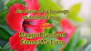 MAGGIE BLANCHARD  ÉTERNEL MA FORCE [upl. by Dave571]