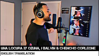 Una Locura by Ozuna J Balvin amp Chencho Corleone ENGLISH TRANSLATION [upl. by Dermott]