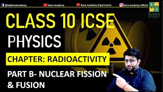 Class 10 ICSE Physics One Shot  Nuclear Fission and Fusion Explained  Radioactivity [upl. by Georas]